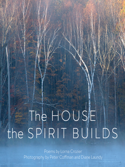 Title details for The House the Spirit Builds by Lorna Crozier - Available